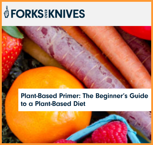 Forks Over Knives Plant-Based Primer: The Beginner's Guide to a Plant-Based Diet