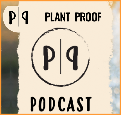 Plant Proof Podcast